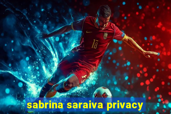 sabrina saraiva privacy